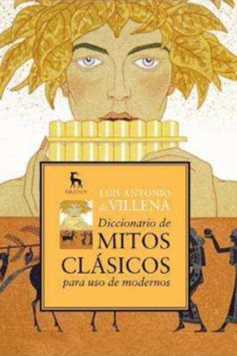 'Diccionario de mitos clásicos para uso de modernos'  de Luis Antonio de Villena