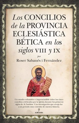 Portada de la obra 'Los concilios de la provincia eclesiástica Bética en los siglos VIII y IX', de la investigadora Roser Sabanés.