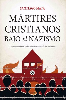 Archivo - Portada de 'Mártires cristianos bajo el nazismo', de Santiago Mata.