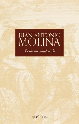 El escrito Juan Antonio Molina publica su nuevo poemario 'Prometeo encadenado'