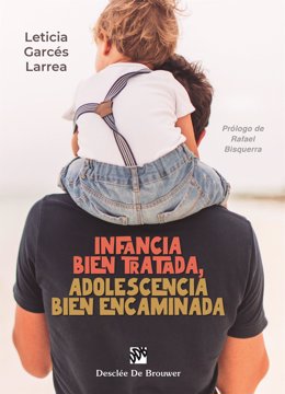 Infancia bien tratada, adolescencia bien encaminada, libro de Leticia Garcés