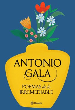 'Poemas De Lo Irremediable', Con Poesía Inédita De Antonio Gala Y Que Se Publica Como Un Homenaje Póstumo Al Autor, Fallecido En Córdoba El Día 28 De Mayo A Los 92 Años.